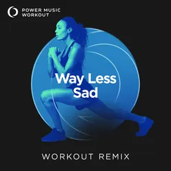 Way Less Sad Workout Remix 128 BPM