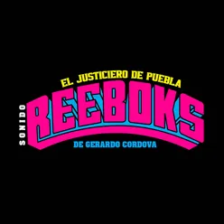 El Justiciero de Puebla Sonido Reeboks