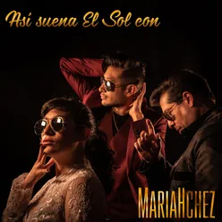 Así Suena Con MariaHchez: Ahora Te Puedes Marchar / La Chica del Bikini Azul / Cómo Es Posible Que a Mi Lado / Cuando Calienta el Sol / Qué Nivel de Mujer / Será Que No Me Amas / Suave