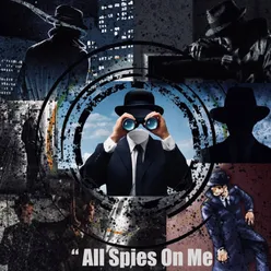 All Spies On Me