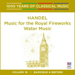 Handel: Water Music | Music for the Royal Fireworks (1000 Years of Classical Music, Vol. 16)