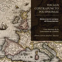 Vocalis Contrapuncto Polyphoniae: Música sacra europea del Renacimiento