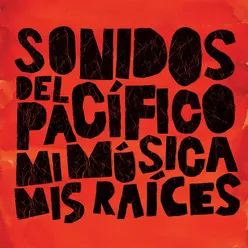 Sonidos del Pacífico, Mi Música, Mis Raíces