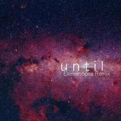 Until Elemenopee Remix