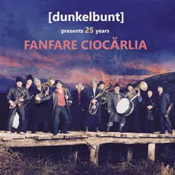 [dunkelbunt] Presents 25 Years Fanfare Ciocarlia