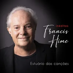 Estuário das Canções - Inéditas (Francis Hime)