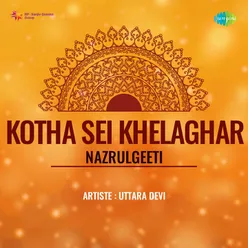 Kotha Sei Khelaghar - Nazrulgeeti