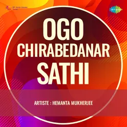 Ogo Chirabedanar Sathi - Hemanta Mukherjee