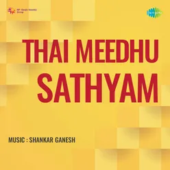 Thai Meedhu Sathyam
