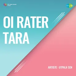 Oi Rater Tara - Utpala Sen