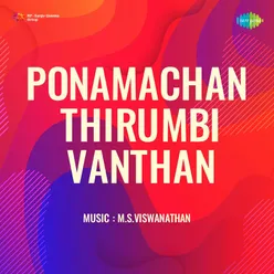 Ponamachan Thirumbi Vanthan