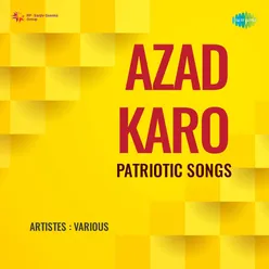 Azad Karo - Patriotic Songs