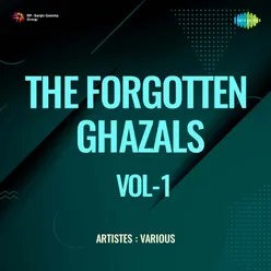 The Forgotten Ghazals Vol - 1