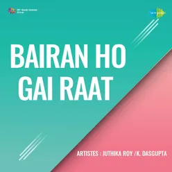 Bairan Ho Gai Raat - Juthika Roy