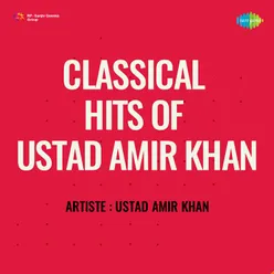 Classical Hits Of Ustad Amir Khan