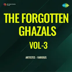 The Forgotten Ghazals Vol - 3