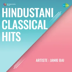 Hindustani Classical Hits - Janki Bai