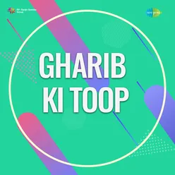 Gharib Ki Toop