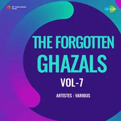 The Forgotten Ghazals Vol - 7