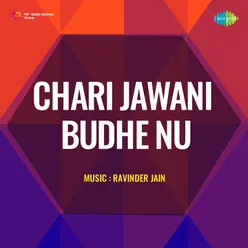 Chari Jawani Budhe Nu