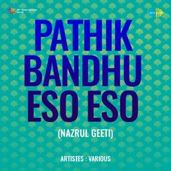 Pathik Bandhu Eso Eso