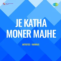 Je Katha Moner Majhe