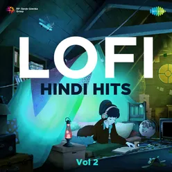 Lofi Hindi Hits - Vol 2