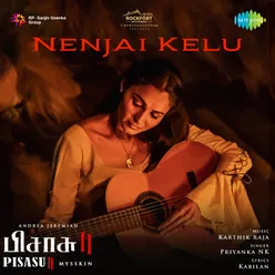 Nenjai Kelu (From "Pisasu 2")