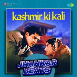 Kashmir Ki Kali - Jhankar Beats