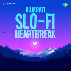 Gujarati Slo-Fi Heartbreak