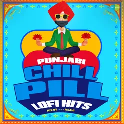 Punjabi Chill Pill - LoFi Hits