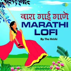 Vara Gai Gaane - Marathi Lofi