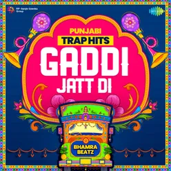 Gaddi Jatt Di - Punjabi Trap Hits