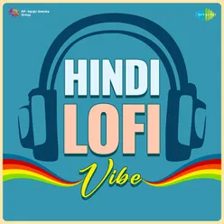 Kya Hua Tera Vada - Lofi