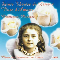 Le cantique de Soeur Marie de la Trinité et de la Ste Face J'ai soif d'amour