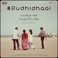 Pudhidhaai From "Mudhal Nee Mudivum Nee"