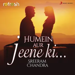 Humein Aur Jeene Ki... Refresh Version