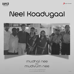 Neel Koadugaal (An Ode to Time) From "Mudhal Nee Mudivum Nee"