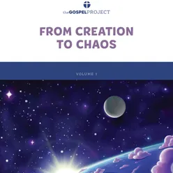 The Gospel Project for Kids Volume 1 (2021): From Creation to Chaos