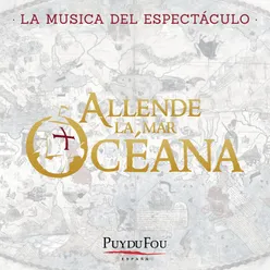 Allende la Mar Océana (La Música del Espectáculo "Puy du Fou - España")