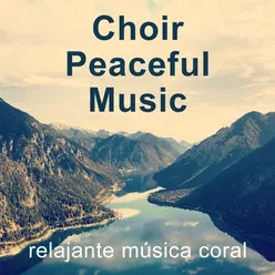 Choir - Peaceful - Music / relajante música coral