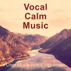 Vocal - Calm - Music / Chor Musik zum Entspannen