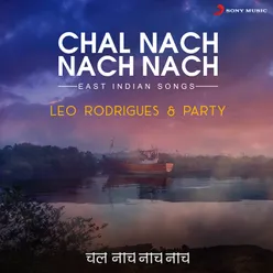 Chal Nach Nach Nach East Indian Songs