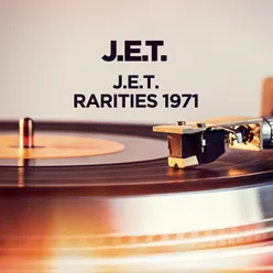 J.E.T. - Rarities 1971