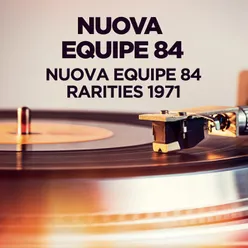 Nuova Equipe 84 - Rarities 1971