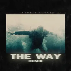 The Way Dennis Lloyd Remix