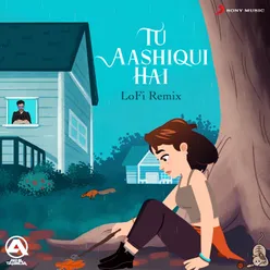 Tu Aashiqui Hai Lofi Remix