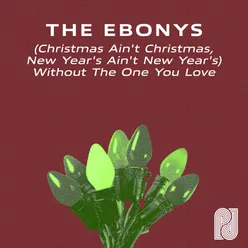 Christmas Ain't Christmas, New Years Ain't New Years Without the One You Love (Instrumental Version)