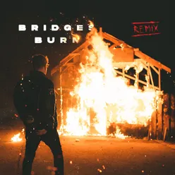 Bridges Burn Remix