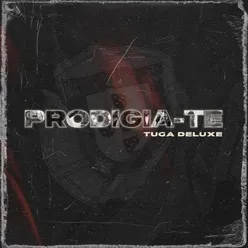 PRODIGIA-TE (Tuga Deluxe)